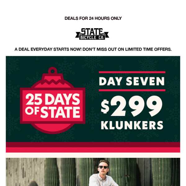 🔔 25 Days Of State 🎁 Today: $299 Klunkers Today Only