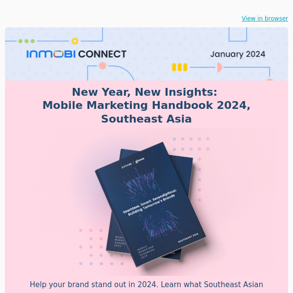 Top digital trends in 2024, the latest Mobile Marketing Handbook, award-winning campaigns, and more