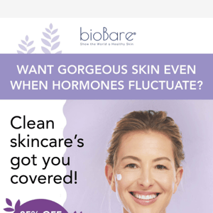 Want gorgeous skin even when hormones fluctuate?