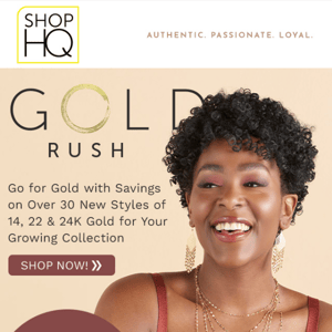 GOLD RUSH EVENT! 30+ New Styles Up to 60% Off