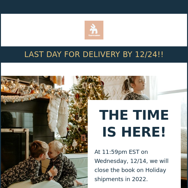 Tomorrow is our Holiday Delivery Cutoff!!