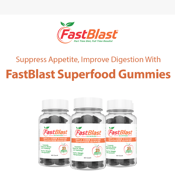 Suppress Appetite, Improve Digestion with FastBlast Superfood Gummies.