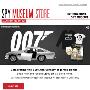 Celebrate James Bond's 61st Anniversary with 20% Off on All Bond Items at SPY Museum Store 🎉