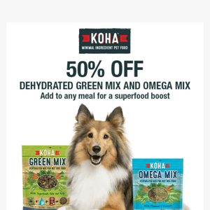 50% Off Dehydrated Green and Omega Mix 🐶