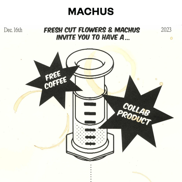 FRESH CUT FLOWERS X MACHUS EVENT 12/16/23