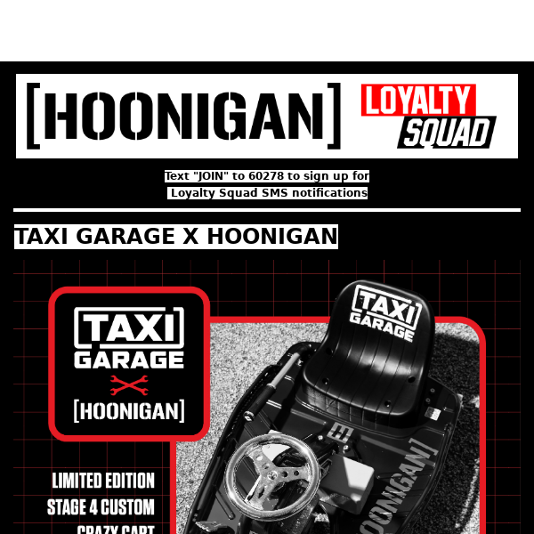 Your very own Taxi Garage x Hoonigan Drift Cart? YEP!
