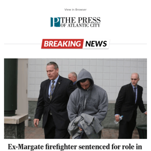 Ex-Margate firefighter sentenced for role in South Jersey health care fraud case