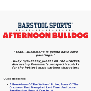 Afternoon Bulldog: A Breakdown Of The Writers' Strike, Some Of The Craziness That Transpired Last Time, And Loose Recollections From A Year In LA