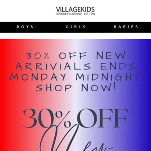 30% OFF ENDS MONDAY MIDNIGHT!