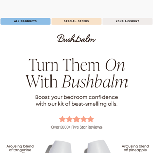 Turn Them On With Bushbalm 💘