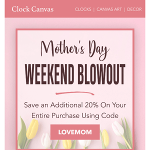 Mother's Day Weekend Blowout Starts Now! ✨