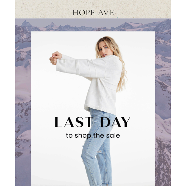 Final Day To Shop Our Sale