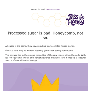 Processed sugar is bad.