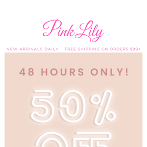 48 HOURS only: HALF OFF select styles