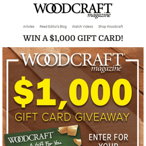 Win A $1,000 Gift Card to Woodcraft!