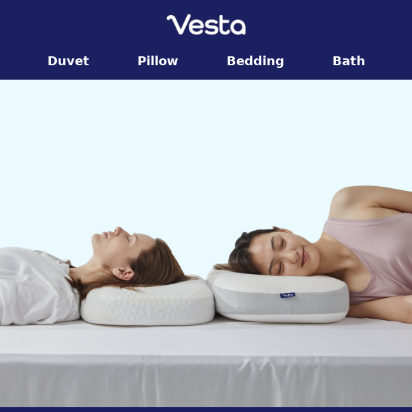 There's always a Vesta Pillow to fit your needs, perfectly.