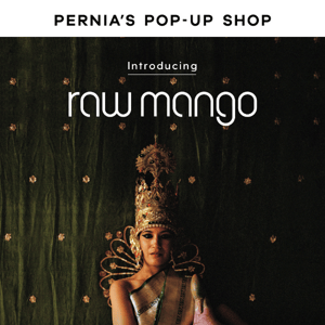 Introducing Raw Mango at Pernia's Pop-Up Shop!