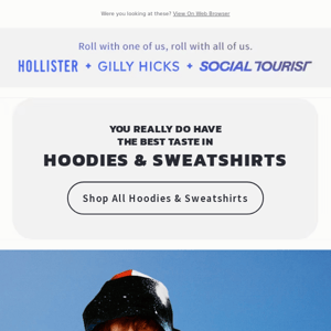 Wild guess: You need new Hoodies & Sweatshirts
