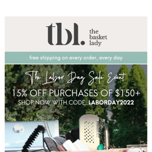 The Labor Day Sale Event Ends Soon! 15% Off Purchases of $150+