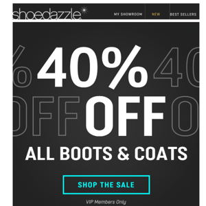Boots. Coats. 40% Off. NOW!