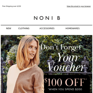 Your Voucher is waiting for you! | $100 OFF* When You Spend $200