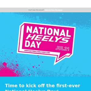 NATIONAL HEELYS DAY IS HERE!!!! 🎉🥳