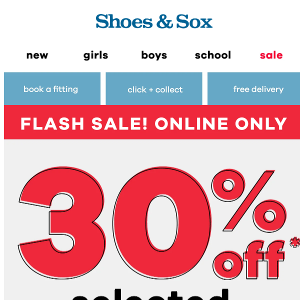 Hurry, last chance FLASH SALE! 30% off selected party shoes. Online Only.