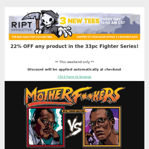 WEEKEND PROMO:  22% Off Fighter Series