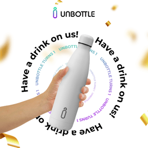 Hey Unbottle , We just turned 1, Have a drink on us!