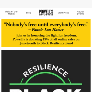 Commemorate Juneteenth: 19% of your Powells.com purchase goes to Black Resilience Fund