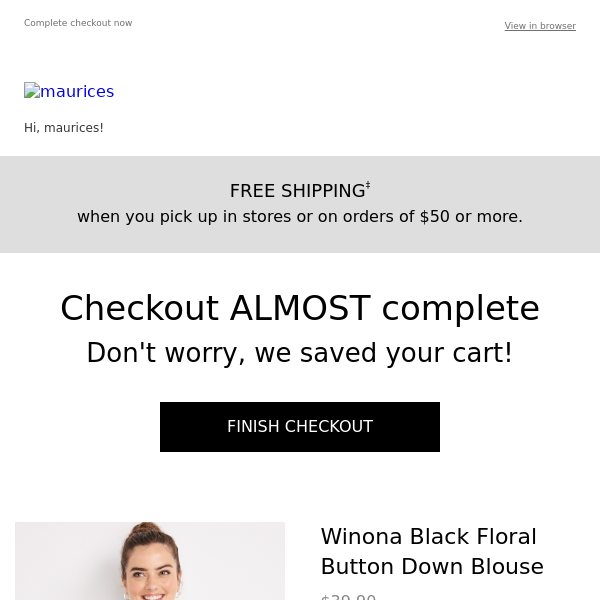 Checkout (almost) complete! Your cart has been saved - Maurices