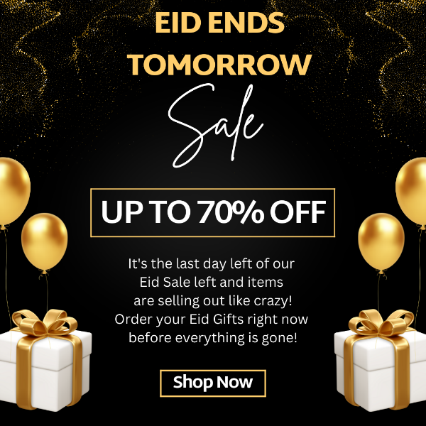 Eid Sale Ends TOMORROW!  ⏰