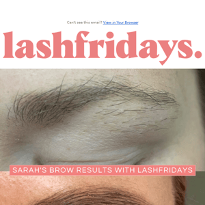 Check out Sarah's Brow Results!