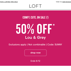 Get comfy with 50% off Lou & Grey!