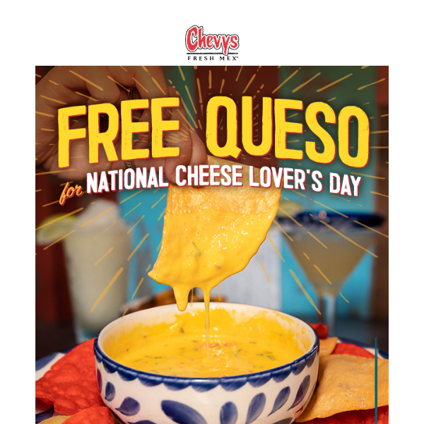 FREE QUESO TOMORROW! For National Cheese Lover’s Day!
