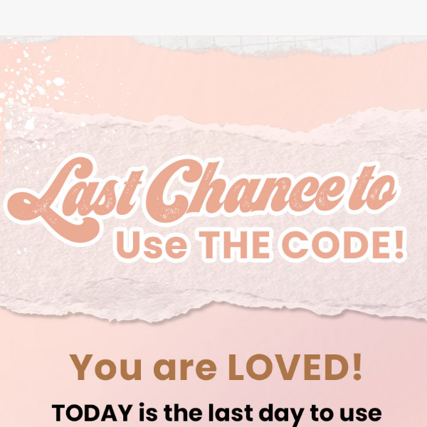 Last Chance to Use YOUR DISCOUNT!