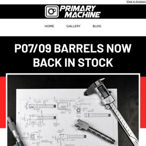 P07/09 BARRELS NOW BACK IN STOCK