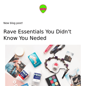 Rave Essentials You Didn't Know You Needed