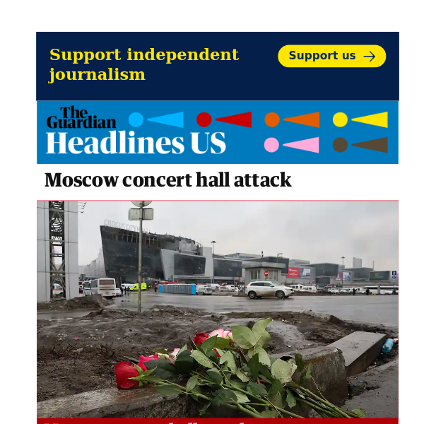 Headlines US: Moscow concert hall attack: death toll rises to 115 as suspects held and Ukraine denies any involvement – live updates