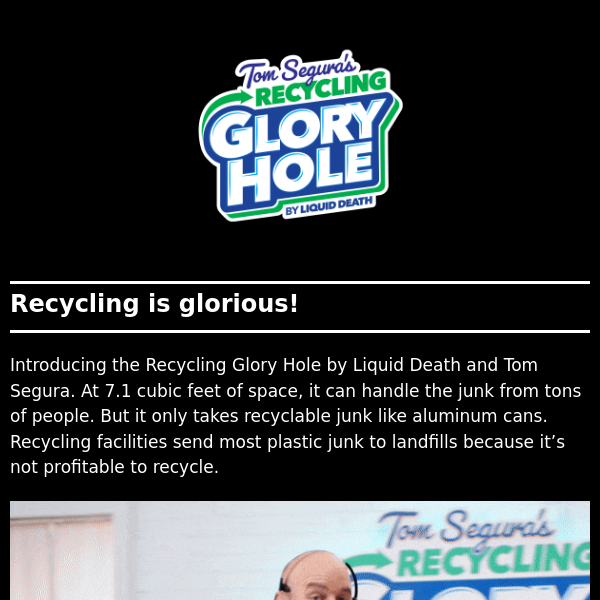 Tom Segura’s Recycling Glory Hole