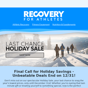 Final Call for Holiday Savings - Unbeatable Deals End on 12/31!