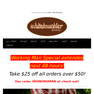 WORKINGMAN Special extended next 48 hours! $25 off all orders over $50