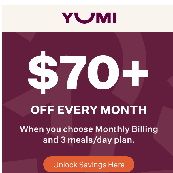 Choose our monthly plan and save over $70!