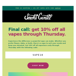 Last chance: 10% off vapes ends Thursday.