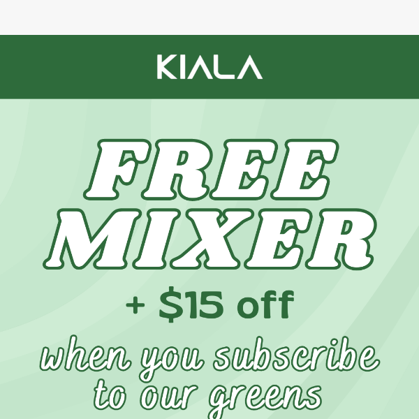 $15 OFF Kiala Greens + FREE Mixer 👀😱