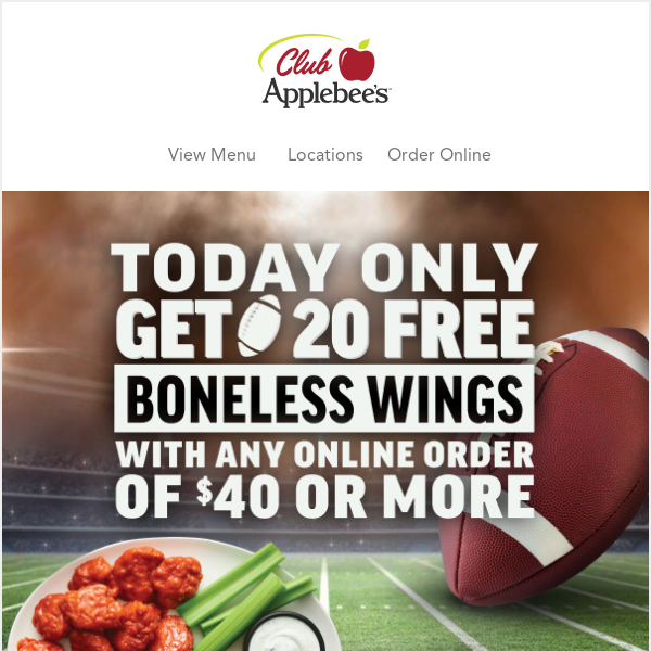 Today only! Kick off with 20 FREE Boneless Wings