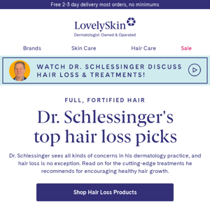 Dr. Schlessinger’s top hair loss treatment picks