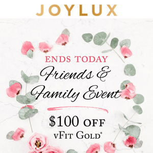 HOURS LEFT! $100 off Friends & Family ends at midnight
