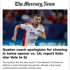 News Alert: Quakes coach apologizes for showing in home opener vs. LA; report links star Vela to SJ