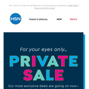 HSN, A Private Sale Just for You 💝